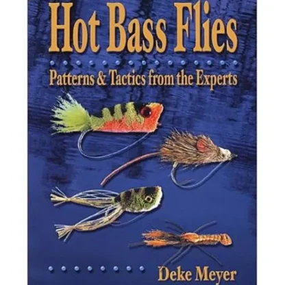 Book-Hot Bass Flies- Deke Meyer - Your Premium Fishing Gear Store Rods Lines Baits Accessories^ Flash Sale