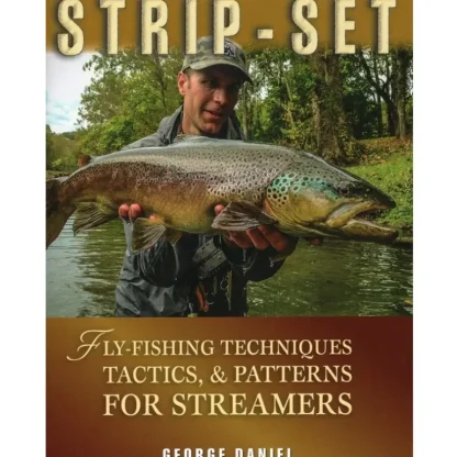 Strip Set Fly Fishing Techniques Tactics & Patterns for Streamers - George Daniel - Your Premium Fishing Gear Store Rods Lines Baits Accessories* Fly Fishing