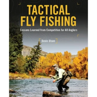 Tactical Fly Fishing: Lessons Learned From Competition For All Anglers By Devin Olsen - Your Premium Fishing Gear Store Rods Lines Baits Accessories* Fly Fishing