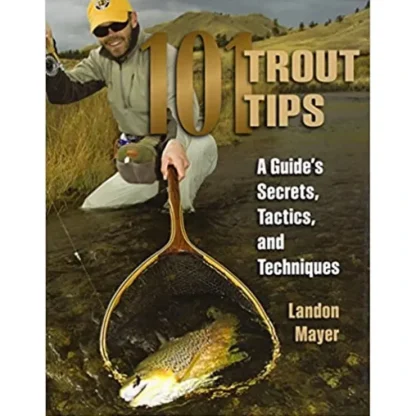 101 Trout Tips: A Guide's Secrets, Tactics, and Techniques - Your Premium Fishing Gear Store Rods Lines Baits Accessories^ Best