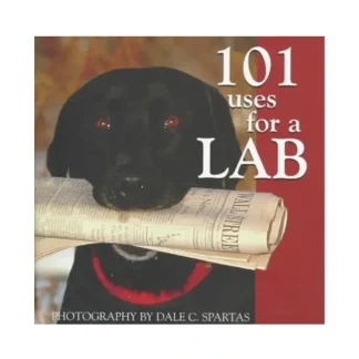 101 Uses for a Lab - Dale C. Spartas - Your Premium Fishing Gear Store Rods Lines Baits Accessories^ New