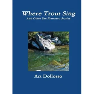 Where Trout Sing and Other San Francisco Stories Art Dollosso - Your Premium Fishing Gear Store Rods Lines Baits Accessories^ Outlet