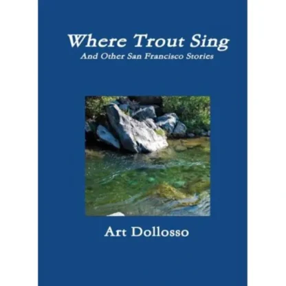 Where Trout Sing and Other San Francisco Stories Art Dollosso - Your Premium Fishing Gear Store Rods Lines Baits Accessories^ Outlet